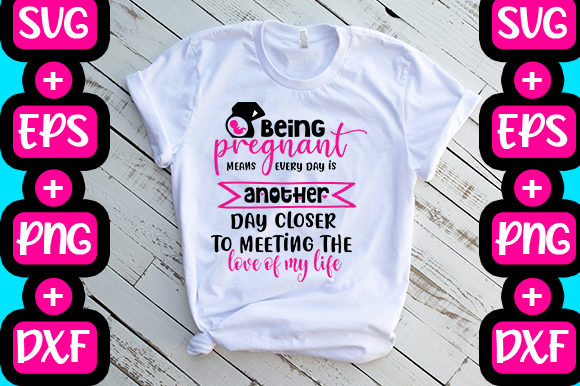 Being Pregnant Means Quote Graphics for T-Shirt Designs