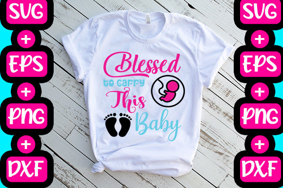 Blessed to Carry This Baby Graphics & T-Shirt Designs