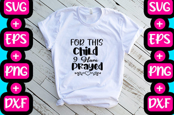 For This Child, I Have Prayed: Graphics & T-Shirt Designs Review