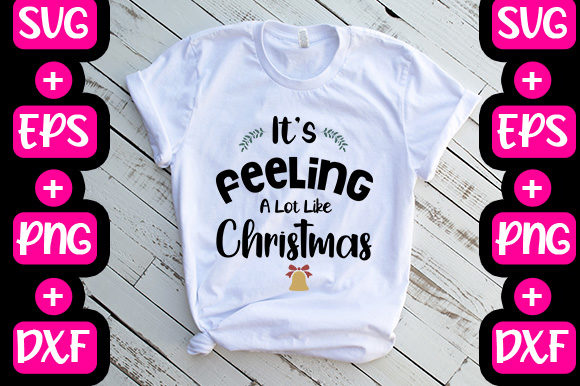 It’s Feeling a Lot Like Christmas Graphics & T-Shirt Designs