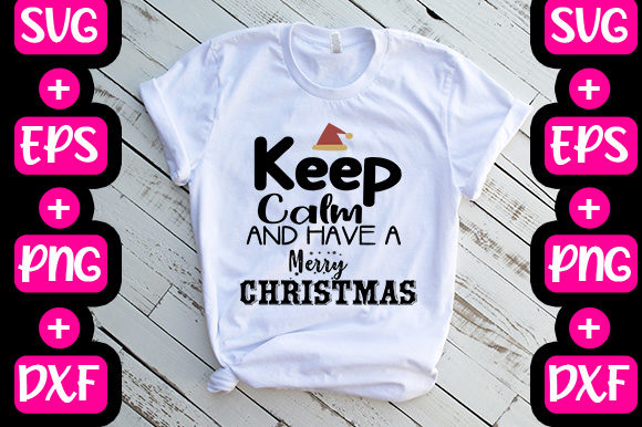 Keep Calm & Have a Merry Christmas Graphics