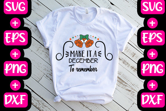 Make It a December to Remember Graphics & T-Shirt Designs