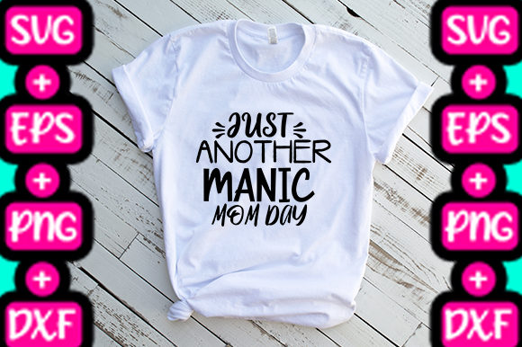 MOM JUST ANOTHER MANIC MOM DAY