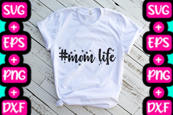 MOM Mom Life Graphics for T-Shirt Designs