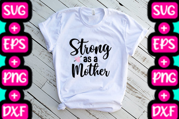 MOM Strong As a Mother Graphics for T-Shirt Designs