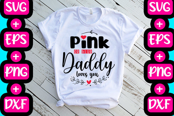 Pink or Blue Daddy Loves You Graphics
