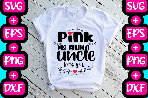 Pink or Blue Uncle Loves You: Graphics & T-Shirt Designs