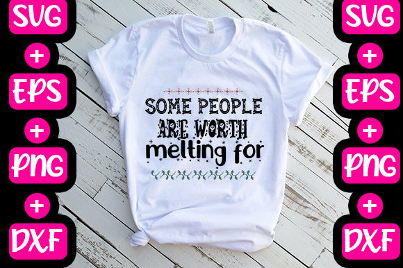 Some People Are Worth Melting For: Graphics & T-Shirt Designs