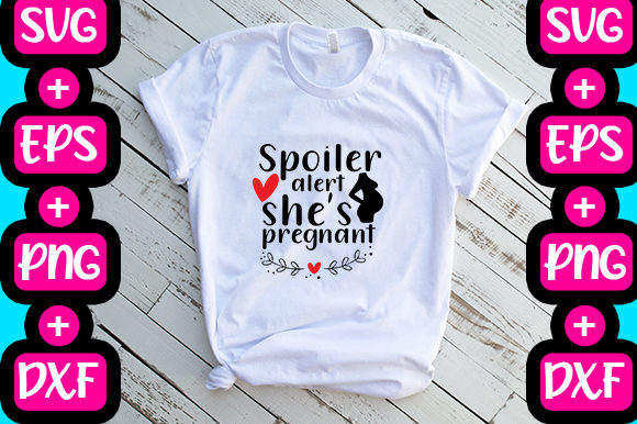 Spoiler Alert She’s Pregnant Graphics & T-Shirt Designs