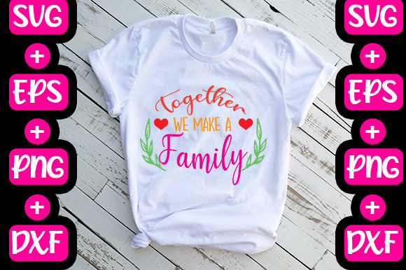 Together We Make a Family Graphics & T-Shirt Designs