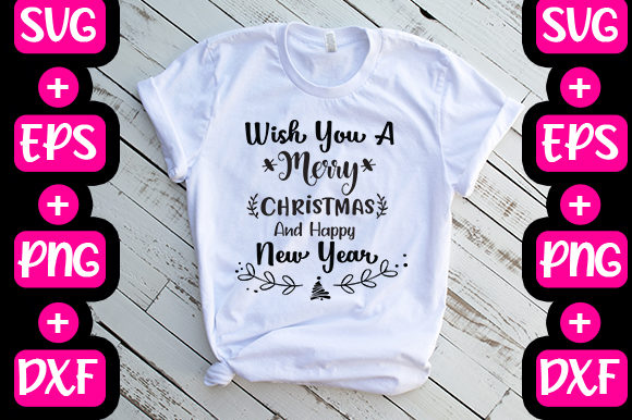 Wish You a Merry Christmas and Happy New: Graphics for T-Shirt Designs